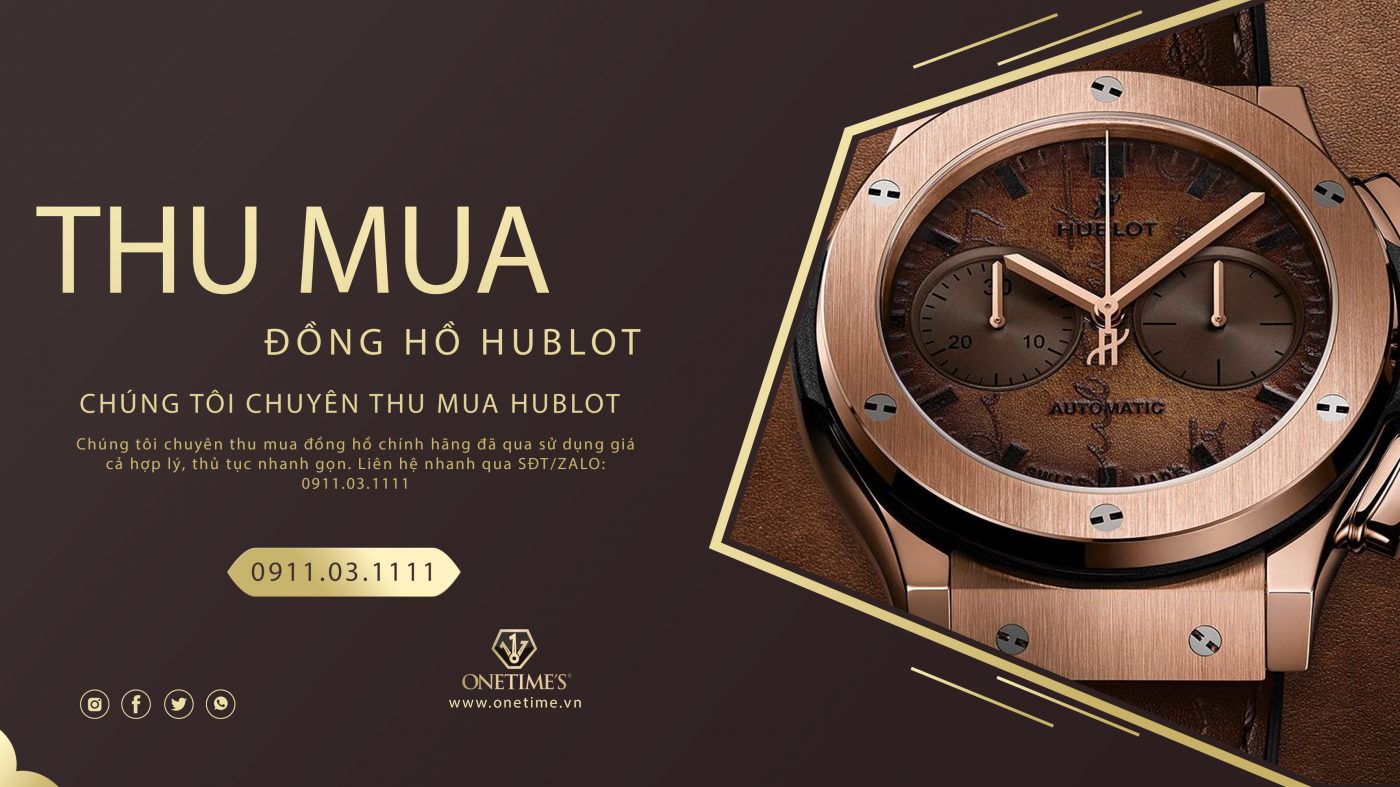 Dịch vụ thu mua đồng hồ Hublot cũ chính hãng với giá cao tại Hà Nội